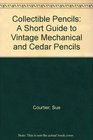 Collectible Pencils A Short Guide to Vintage Mechanical and Cedar Pencils