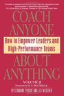 Coach Anyone About Anything How to Empower Leaders  High Performance Teams