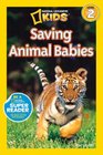 National Geographic Readers Saving Animal Babies