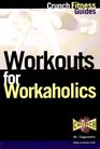 Crunch Fitness Series Workouts for Workaholics