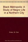 Black Metropolis A Study of Negro Life in a Northern City