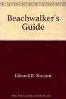 The Beachwalker's Guide The Seashore from Maine to Florida