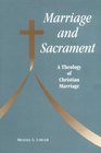 Marriage and Sacrament A Theology of Christian Marriage