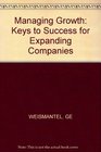 Managing Growth Keys to Success for Expanding Companies