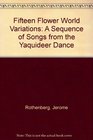 Fifteen Flower World Variations A Sequence of Songs from the Yaquideer Dance