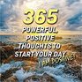 365 Powerful Positive Thoughts to Start Your Day I Am Positive
