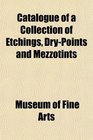 Catalogue of a Collection of Etchings DryPoints and Mezzotints