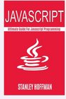 Javascript The Ultimate Guide to Javascript Programming and Computer Hacking