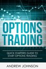 Options Trading Quick Starters Guide To Options Trading