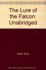 The Lure of the Falcon Unabridged