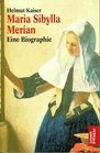 Maria Sibylla Merian Eine Biographie