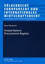 United Nations Procurement Regime Description and Evaluation of the Legal Framework in the Light of International Standards and of Findings of an Inquiry  Und Internationales Wirtschaftsrecht