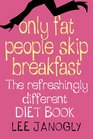 Only Fat People Skip Breakfast The Refreshingly Different Diet Book
