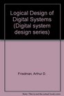 Logical Design of Digital Systems