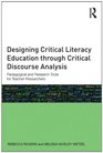 Designing Critical Literacy Education through Critical Discourse Analysis Pedagogical and Research Tools for TeacherResearchers