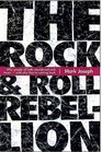 The Rock  Roll Rebellion Why People of Faith Abandoned Rock Music and Why They're Coming Back