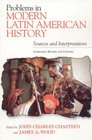 Problems in Modern Latin American History Sources and Interpretations Completely Revised and Updated  Sources and Interpretations Completely Revised and Updated