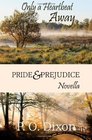 Only a Heartbeat Away Pride and Prejudice Novella
