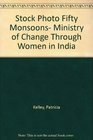 Fifty Monsoons Ministry of Change through Women of India
