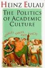 The Politics Of Academic Culture Foibles Fables and Facts
