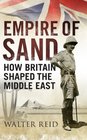 Empire of Sand How Britain Made the Middle East