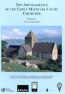 The Archaeology of the Early Medieval Celtic Churches