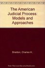 The American Judicial Process Models and Approaches