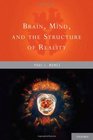 Brain Mind and the Structure of Reality