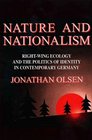 Nature and Nationalism  RightWing Ecology and the Politics of Identity in Contemporary Germany