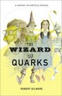 The Wizard of Quarks A Fantasy of Particle Physics