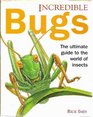 Incredible Bugs/Ultimate Guide to the World of Insects
