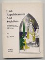 Irish Republicanism and Socialism The Politics of the Republican Movement 1905 to 1994