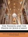 The Passion and the Death of Jesus Christ