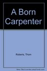 A Born Carpenter