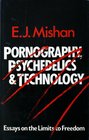 Pornography psychedelics and technology Essays on the limits to freedom