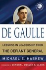 De Gaulle Lessons in Leadership from the Defiant General