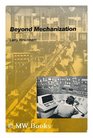 Beyond Mechanization Work and Technology in a Postindustrial Age