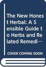 The New Honest Herbal A Sensible Guide to Herbs and Related Remedies