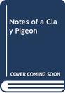 Notes of a Clay Pigeon