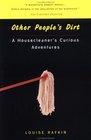 Other People's Dirt A Housecleaner's Curious Adventures