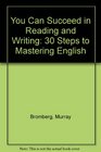 You Can Succeed in Reading and Writing 30 Steps to Mastering English