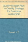 The Quality Master Plan A Quality Strategy for Business Leadership
