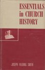 Essentials in church history A history of the church from the birth of Joseph Smith to the present time