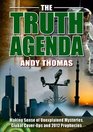 The Truth Agenda Making Sense of Unexplained Mysteries Global Coverups and 2012 Prophecies