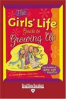 The Girls' Life  Guide to Growing Up