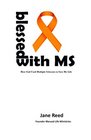 Blessed With MS How God Used Multiple Sclerosis to Save My Life