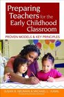 Preparing Teachers for the Early Childhood Classroom Proven Models and Key Principles