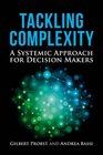 Tackling Complexity A Systemic Approach for Decision Makers