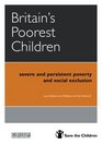 Britain's Poorest Children Severe and Persistent Poverty and Social Exclusion