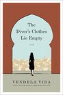 The Diver's Clothes Lie Empty A Novel